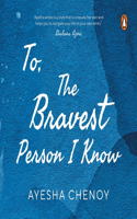 To the Bravest Person I Know