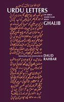 Urdu Letters of Mirza Asadu'llah Khan Ghalib (translated into English)